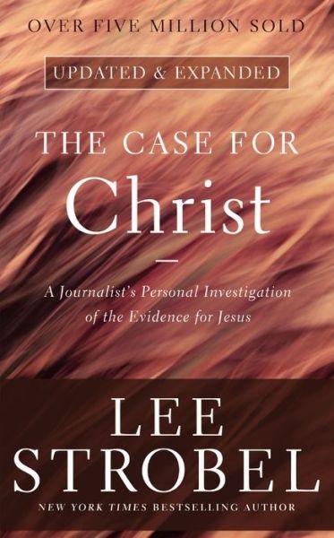 The Case for Christ: A Journalist's Personal Investigation of the Evidence for Jesus - Case for ... Series - Lee Strobel - Książki - Zondervan - 9780310350033 - 22 listopada 2016