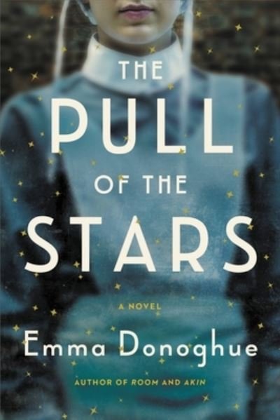 Cover for Emma Donoghue · The Pull of the Stars : A Novel (Paperback Book) (2021)
