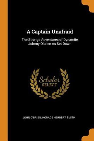 A Captain Unafraid - John O'Brien - Böcker - Franklin Classics Trade Press - 9780344193033 - 25 oktober 2018