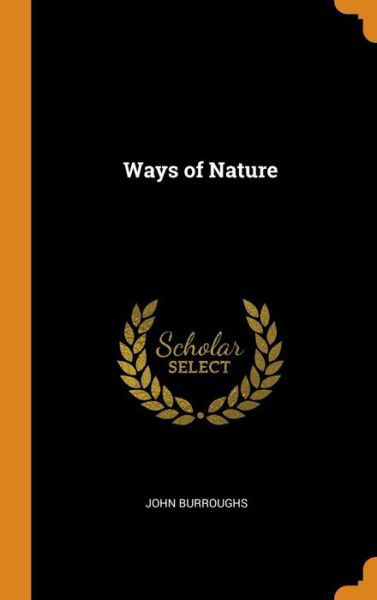 Cover for John Burroughs · Ways of Nature (Hardcover Book) (2018)