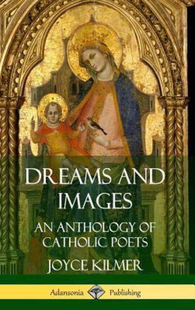 Cover for Joyce Kilmer · Dreams and Images: An Anthology of Catholic Poets (Hardcover) (Gebundenes Buch) (2019)