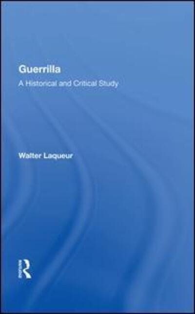 Cover for Walter Laqueur · Guerrilla: A Historical And Critical Study (Hardcover Book) (2019)