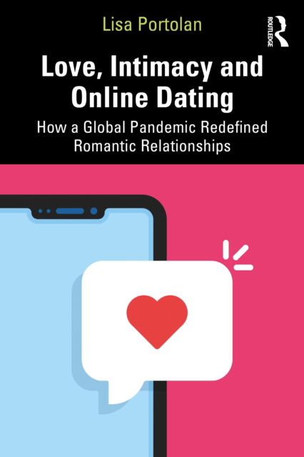 Cover for Lisa Portolan · Love, Intimacy and Online Dating: How a Global Pandemic Redefined Romantic Relationships (Paperback Book) (2022)