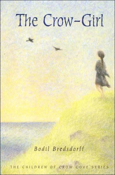 The Crow-Girl: The Children of Crow Cove - Children of Crow Cove - Bodil Bredsdorff - Books - Farrar, Straus and Giroux (Byr) - 9780374400033 - September 5, 2006