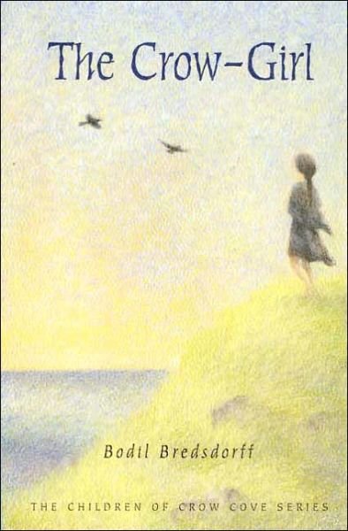 The Crow-Girl: The Children of Crow Cove - Children of Crow Cove - Bodil Bredsdorff - Bøger - Farrar, Straus and Giroux (Byr) - 9780374400033 - 5. september 2006