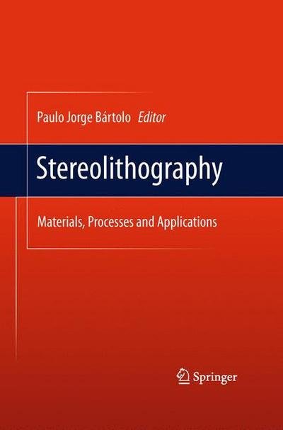 Cover for Paulo Bartolo · Stereolithography: Materials, Processes and Applications (Gebundenes Buch) [2011 edition] (2011)