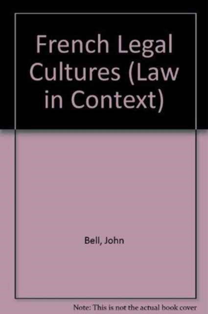 French Legal Cultures - Law in Context S. - John Bell - Bøger - Cambridge University Press - 9780406943033 - 1. maj 2001