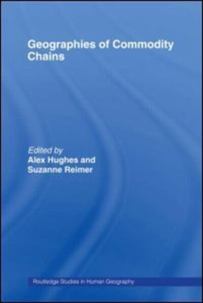 Cover for Alex Hughes · Geographies of Commodity Chains - Routledge Studies in Human Geography (Paperback Book) (2011)