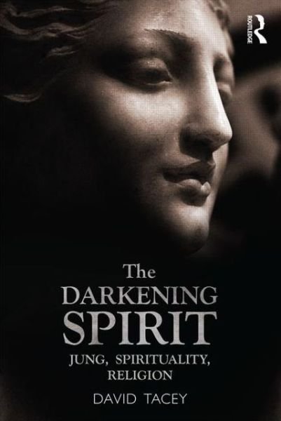 Cover for Tacey, David (La Trobe University, Victoria, Australia) · The Darkening Spirit: Jung, spirituality, religion (Paperback Bog) (2013)