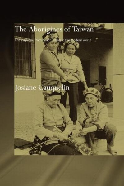 Cover for Cauquelin, Josiane (CNRS, France) · Aborigines of Taiwan: The Puyuma: From Headhunting to the Modern World (Paperback Book) (2011)