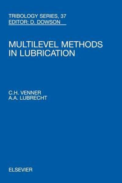Cover for C H Venner · Multi-Level Methods in Lubrication - Tribology and Interface Engineering (Hardcover Book) (2000)