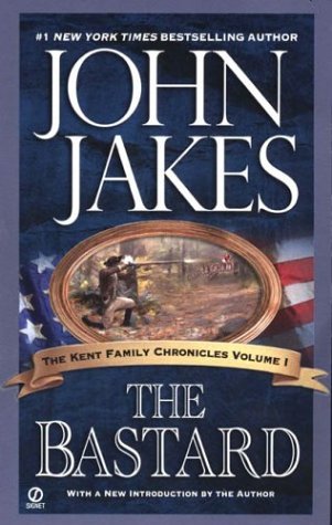 Cover for John Jakes · The Bastard (The Kent Family Chronicles) (Paperback Book) (2004)