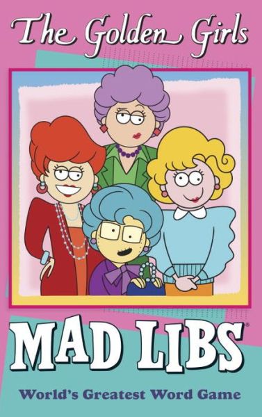 Cover for Yacka,douglas / Sedita,francesco · Golden Girls Mad Libs (Book) (2017)