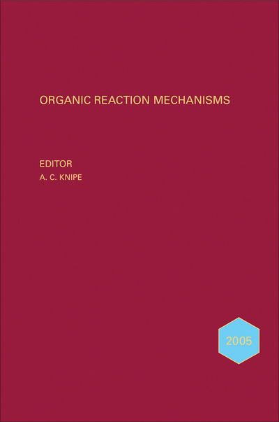 Cover for AC Knipe · Organic Reaction Mechanisms 2005: An annual survey covering the literature dated January to December 2005 - Organic Reaction Mechanisms (Hardcover Book) (2008)