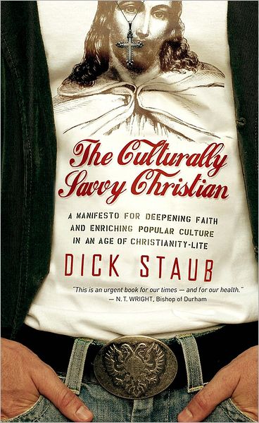 Cover for Dick Staub · The Culturally Savvy Christian: A Manifesto for Deepening Faith and Enriching Popular Culture in an Age of Christianity-Lite (Paperback Book) (2008)