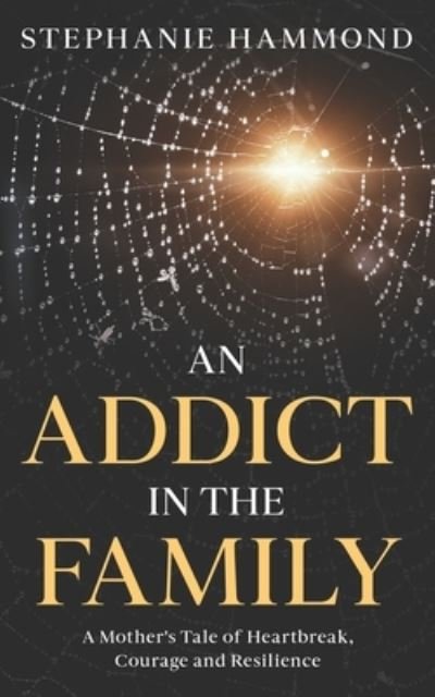 Cover for Stephanie Hammond · Addict in the Family (Book) (2023)