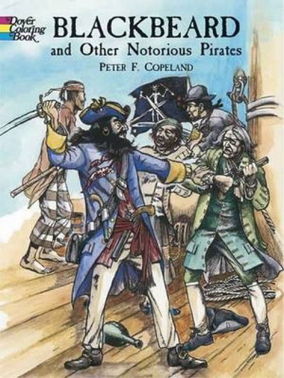 Blackbeard and Other Notorious Pirates Coloring Book - Dover History Coloring Book - Peter F. Copeland - Książki - Dover Publications Inc. - 9780486440033 - 26 sierpnia 2005