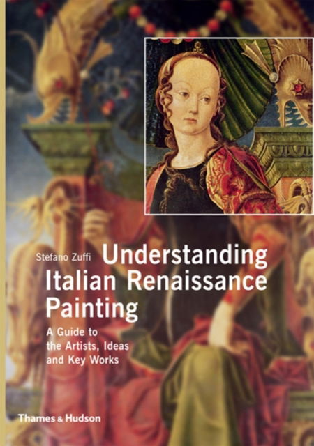 Cover for Stefano Zuffi · Understanding Italian Renaissance Painting: A Guide to the Artists, Ideas and Key Works (Paperback Book) (2010)