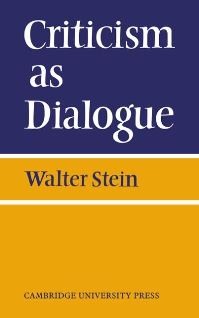 Criticism As Dialogue - Stein - Libros - Cambridge University Press - 9780521035033 - 14 de diciembre de 2006