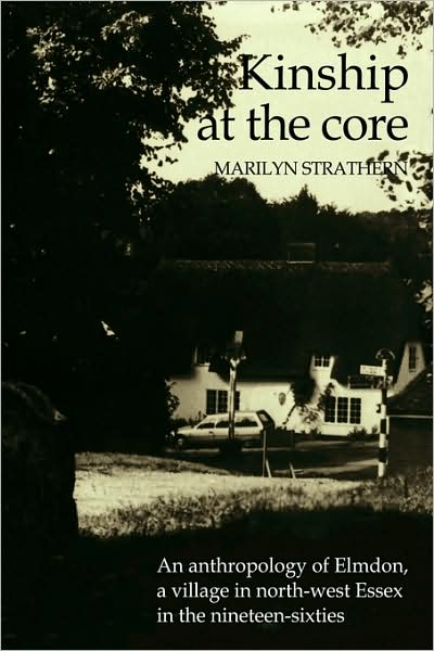 Cover for Marilyn Strathern · Kinship at the Core: An Anthropology of Elmdon, a Village in North-west Essex in the Nineteen-Sixties (Paperback Book) (2009)