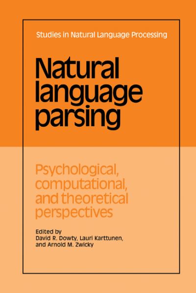 Cover for Yorick Wilks · Natural Language Parsing: Psychological, Computational, and Theoretical Perspectives - Studies in Natural Language Processing (Hardcover Book) (1985)