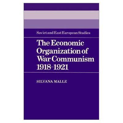 Cover for Silvana Malle · The Economic Organization of War Communism 1918–1921 - Cambridge Russian, Soviet and Post-Soviet Studies (Paperback Book) (2002)