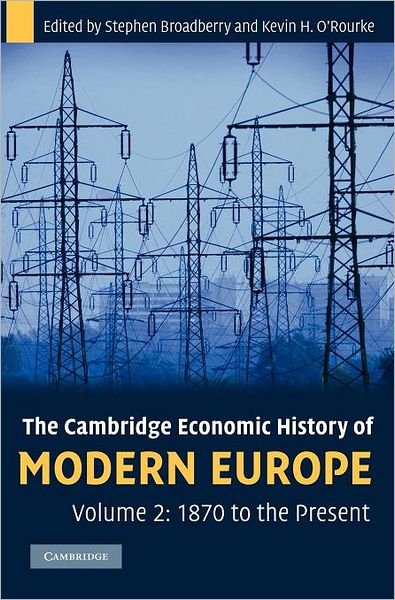Cover for Broadberry, Stephen (University of Warwick) · The Cambridge Economic History of Modern Europe: Volume 2, 1870 to the Present - The Cambridge Economic History of Modern Europe (Gebundenes Buch) (2010)