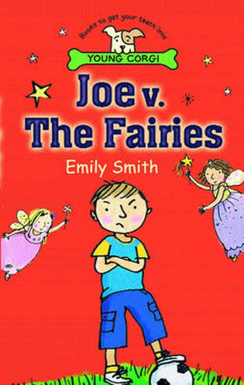 Joe v. the Fairies - Emily Smith - Books - Penguin Random House Children's UK - 9780552572033 - June 30, 2014