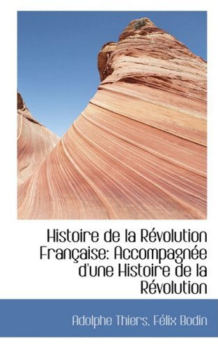 Cover for Adolphe Thiers · Histoire De La Révolution Française: Accompagnée D'une Histoire De La Révolution (Pocketbok) (2008)