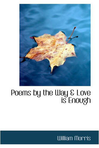 Cover for William Morris · Poems by the Way &amp; Love is Enough (Hardcover Book) (2008)