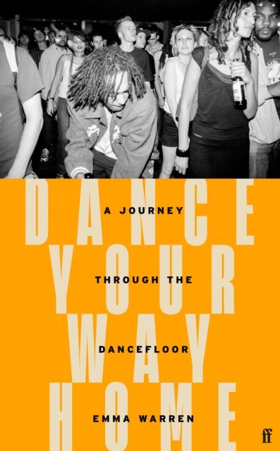 Cover for Emma Warren · Dance Your Way Home: A Journey Through the Dancefloor (Gebundenes Buch) [Main edition] (2023)