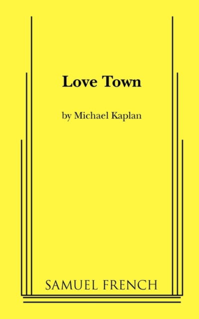 Cover for Michael Kaplan · Love Town (Paperback Book) [Samuel French a edition] (2010)