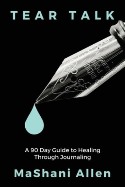 Cover for Mashani Allen · Tear Talk A 90 Guide Day to Healing and Journaling (Paperback Book) (2021)