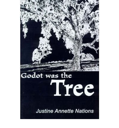 Cover for Justine Annette Nations · Godot Was the Tree (Taschenbuch) (2000)