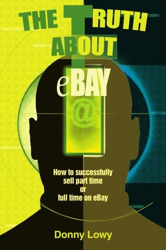 Cover for Donny Lowy · The Truth About Ebay: How to Successfully Sell Part Time or Full Time on Ebay (Paperback Bog) (2003)