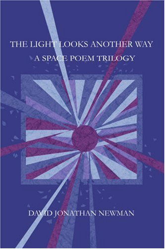 Cover for David Newman · The Light Looks Another Way: a Space Poem Trilogy (Taschenbuch) (2003)