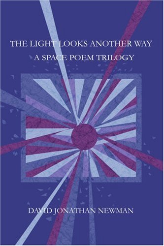 Cover for David Newman · The Light Looks Another Way: a Space Poem Trilogy (Pocketbok) (2003)