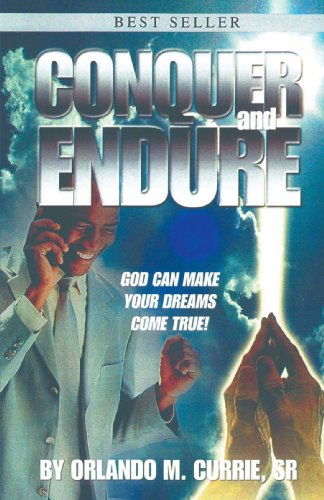 Conquer and Endure - Orlando Currie - Books - iUniverse, Inc. - 9780595324033 - July 22, 2004