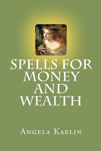 Cover for Angela Kaelin · Spells for Money and Wealth (Paperback Book) (2012)