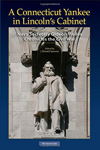 Cover for Gideon Welles · A Connecticut Yankee in Lincoln's Cabinet: Navy Secretary Gideon Welles Chronicles the Civil War (Taschenbuch) (2014)