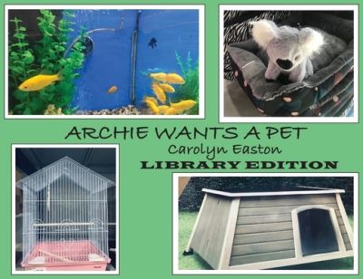 Cover for Carolyn Easton · ARCHIE WANTS a PET - Library Edition (Book) (2022)