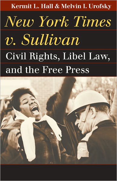 Cover for Kermit L. Hall · New York Times v. Sullivan: Civil Rights, Libel Law, and the Free Press (Paperback Book) (2011)