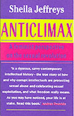 Cover for Sheila Jeffreys · Anticlimax: Feminist Perspective on the Sexual Revolution (Paperback Book) (1990)