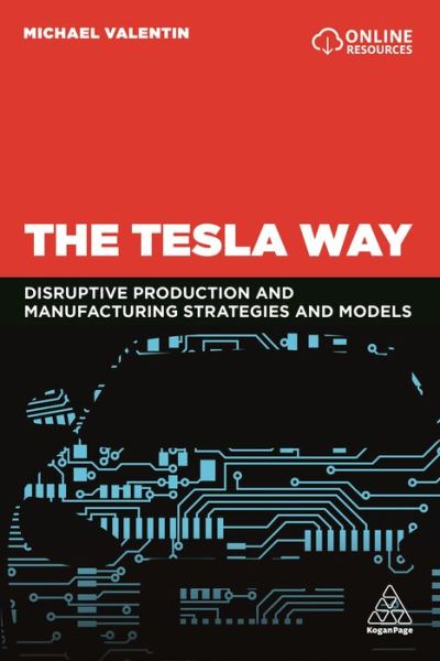 Cover for Michael Valentin · The Tesla Way: The disruptive strategies and models of Teslism (Paperback Book) (2019)