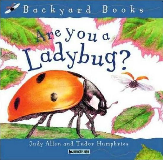 Are You a Ladybug? - Backyard Books - Judy Allen - Libros - Kingfisher - 9780753456033 - 16 de mayo de 2003