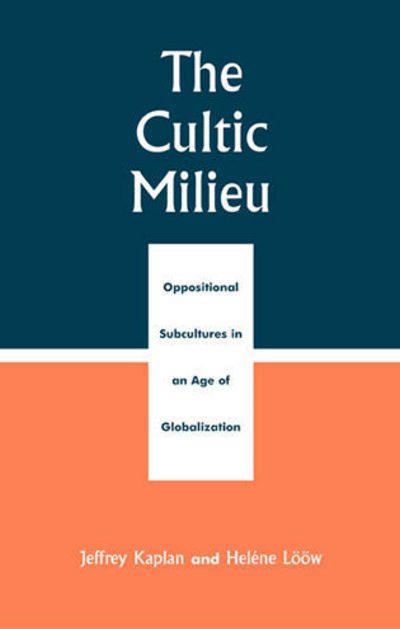 Cover for Jeffrey Kaplan · The Cultic Milieu: Oppositional Subcultures in an Age of Globalization (Hardcover Book) (2002)