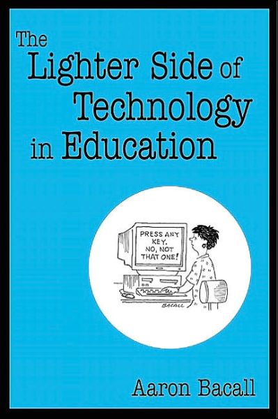 Cover for Aaron Bacall · The Lighter Side of Technology in Education (Paperback Book) (2003)