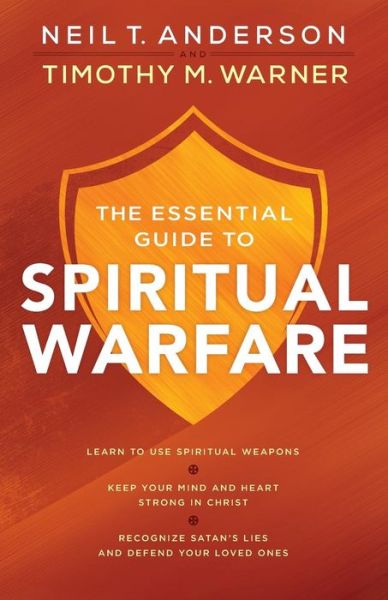 Cover for Neil T. Anderson · The Essential Guide to Spiritual Warfare - Learn to Use Spiritual Weapons; Keep Your Mind and Heart Strong in Christ; Recognize Satan's Lies a (Paperback Bog) (2016)