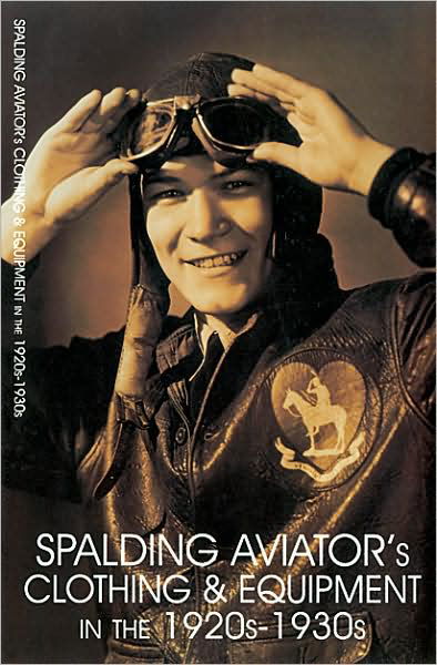 Cover for Ltd. Schiffer Publishing · Spalding Aviator's Clothing and Equipment in the 1920s-1930s (Paperback Book) [Facsimile edition] (1997)