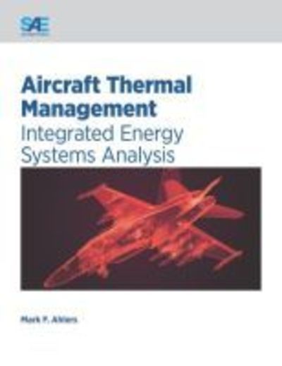 Cover for Mark Ahlers · Aircraft Thermal Management: Integrated Energy Systems Analysis (Paperback Book) (2016)